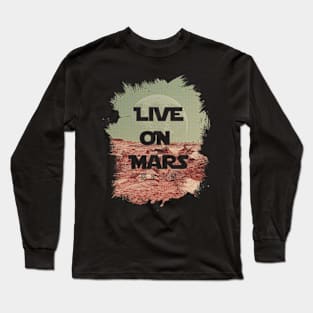 Live On Mars Long Sleeve T-Shirt